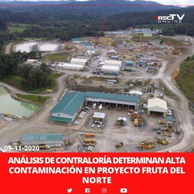 An&aacute;lisis de Contralor&iacute;a determinan alta contaminaci&oacute;n en proyecto Fruta del Norte